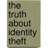 The Truth about Identity Theft door Jim Stickley