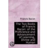 The Two Books Of Francis Bacon door Sir Francis Bacon