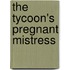 The Tycoon's Pregnant Mistress