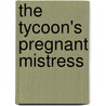 The Tycoon's Pregnant Mistress door Maya Banks