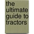 The Ultimate Guide To Tractors