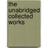 The Unabridged Collected Works