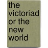 The Victoriad Or The New World door Edmund Frederick J. Carrington