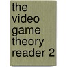 The Video Game Theory Reader 2 by Perron Bernard