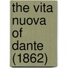 The Vita Nuova Of Dante (1862) door Alighieri Dante Alighieri