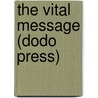 The Vital Message (Dodo Press) door Sir Arthur Conan Doyle