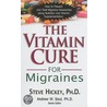 The Vitamin Cure For Migraines door Steve Hickey
