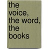 The Voice, The Word, The Books by Francis E. Peters