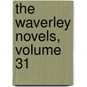 The Waverley Novels, Volume 31 door Anonymous Anonymous