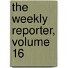 The Weekly Reporter, Volume 16 door Parliament Great Britain.