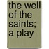 The Well Of The Saints; A Play