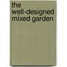 The Well-Designed Mixed Garden door Tracy DiSabato-Aust