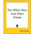 The White Bees And Other Poems