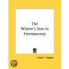 The Widow's Son in Freemasonry door Frank C. Higgins