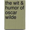 The Wit & Humor of Oscar Wilde door Cscar Wilde