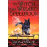 The Witch and Wizard Spellbook door Sirona Knight
