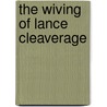 The Wiving Of Lance Cleaverage by Alice MacGowan