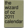 The Wizard of Oz 2011 Calendar by Unknown