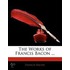 The Works Of Francis Bacon ...