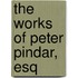 The Works Of Peter Pindar, Esq