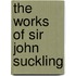 The Works Of Sir John Suckling