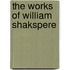 The Works Of William Shakspere