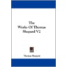 The Works of Thomas Shepard V2 door Thomas Shephard