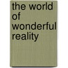 The World Of Wonderful Reality door E. Temple 1879-1933 Thurston