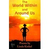The World Within And Around Us door Linda Kinkel