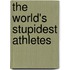 The World's Stupidest Athletes