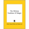 The Written Tradition Of Magic door Professor Arthur Edward Waite