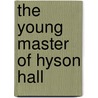 The Young Master Of Hyson Hall door Frank Richard Stockton