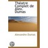 Theatre Complet De Alex. Dumas