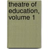 Theatre Of Education, Volume 1 by Anonymous Anonymous