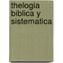Thelogia Biblica y Sistematica