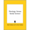 Theology Versus Social Science by Fra Elbert Hubbard