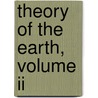 Theory Of The Earth, Volume Ii door James Hutton
