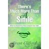 There's Much More Than A Smile door Brent T. Clifford