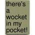 There's a Wocket in My Pocket!