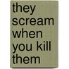 They Scream When You Kill Them by Des Dillon