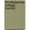 Thimbleberries Cottage Comfort door Lynette Jensen