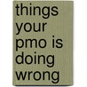 Things Your Pmo Is Doing Wrong by Michael Hatfield