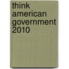 Think American Government 2010 door Neal Tannahill