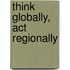 Think Globally, Act Regionally