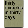 Thirty Miracles In Thirty Days door Irene Lucas