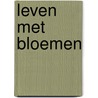 Leven met bloemen