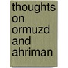 Thoughts On Ormuzd And Ahriman door Helene Petrovna Blavatsky