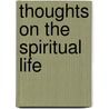 Thoughts On The Spiritual Life by Jacob Bohme