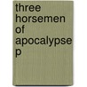 Three Horsemen Of Apocalypse P by Nirad C. Chaudhuri