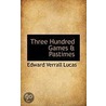 Three Hundred Games & Pastimes door Edward Verrall Lucas